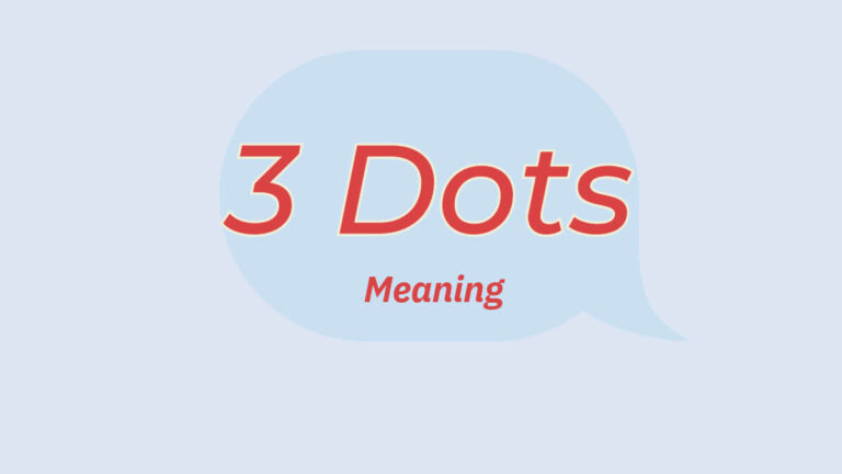What Does 3 Dots (…) Mean In Texting (Meaning, Usages & Examples)